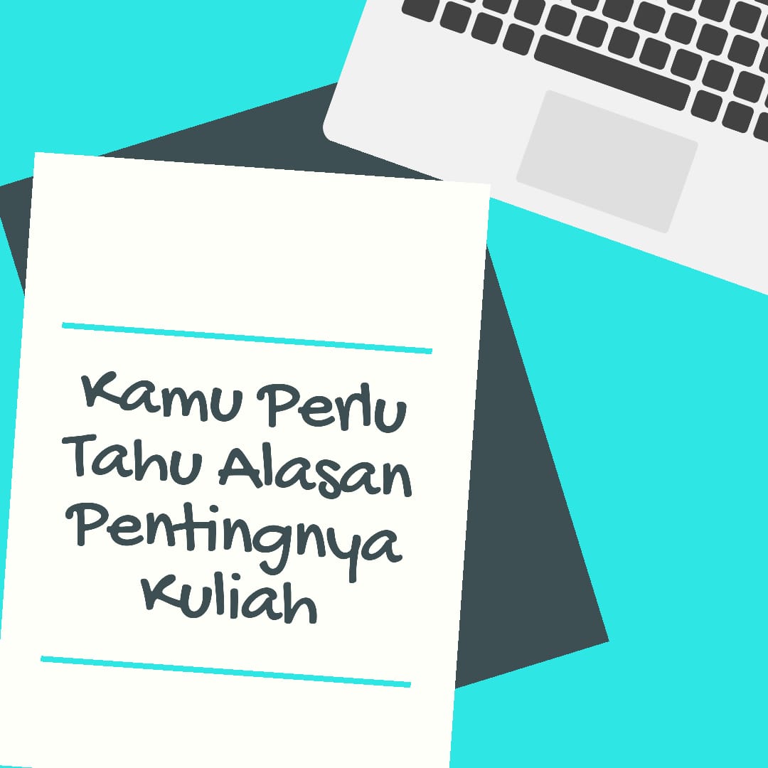 Alasan Mengapa Kuliah Itu Penting Yang Harus Di Ketahui